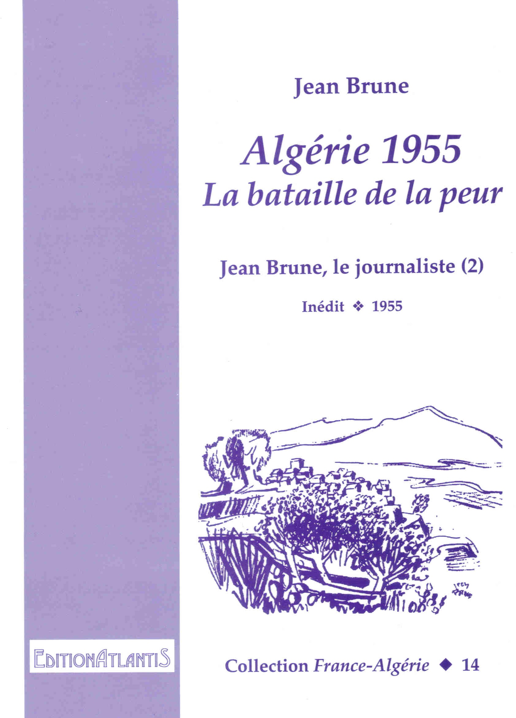 Algérie 1955. La bataille de la peur. Jean Brune, le journaliste (2)