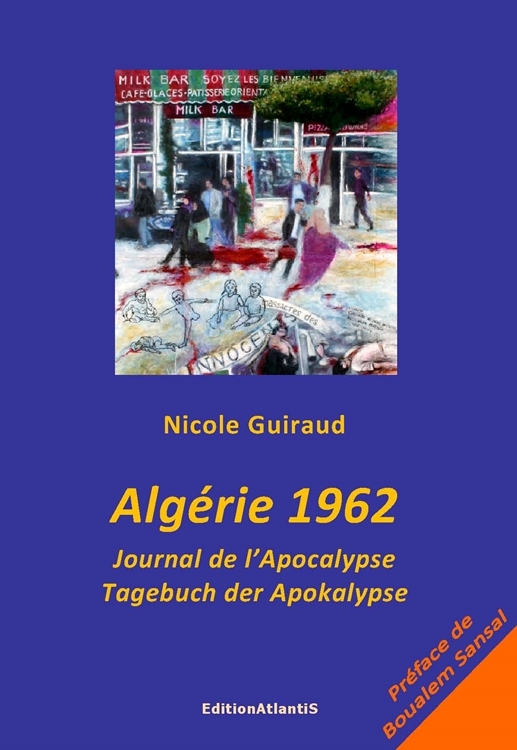 Algérie 1962. Journal de l'Apocalypse / Tagebuch der Apokalypse. Préface de Boualem Sansal / Vorwort von Boualem Sansal