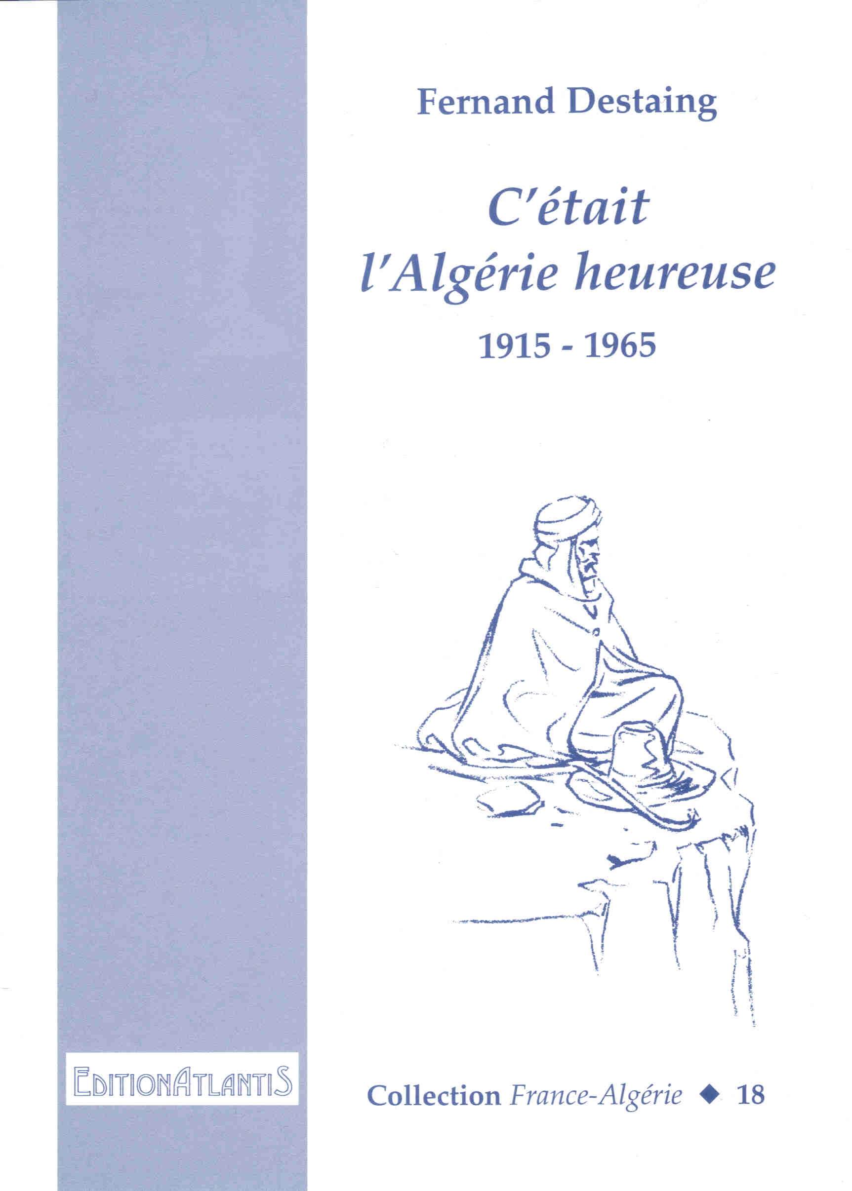 C'était l'Algérie heureuse. 1915-1965. Nouvelle édition