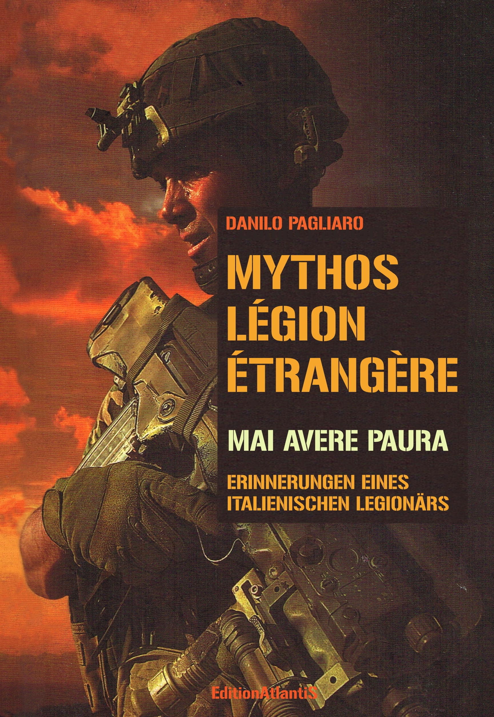 Mythos Légion étrangère. Mai avere paura. Erinnerungen eines italienischen Legionärs